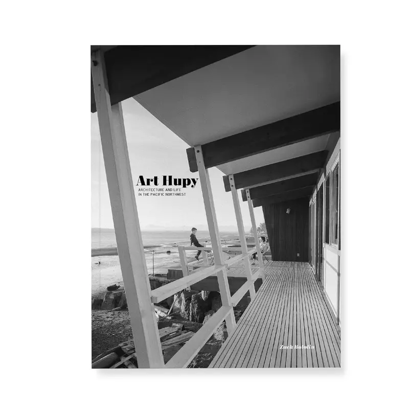 Art Hupy: Architectural Vision And Everyday Life In The Pacific Northwest 1