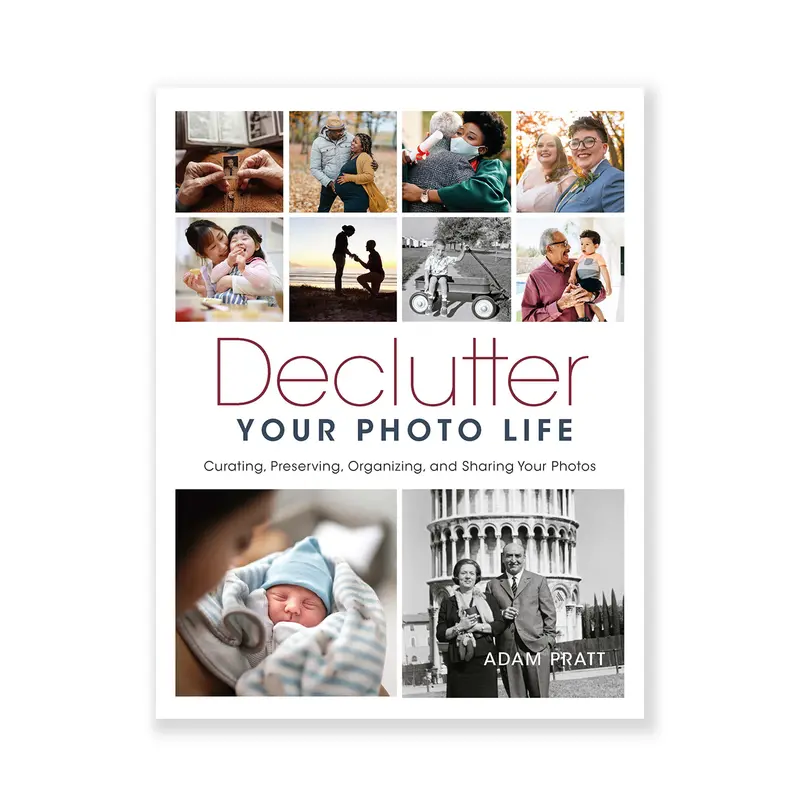 Declutter Your Photo Life: Organize, Preserve, Curate, And Share Your Digital & Physical Photo Collections 1