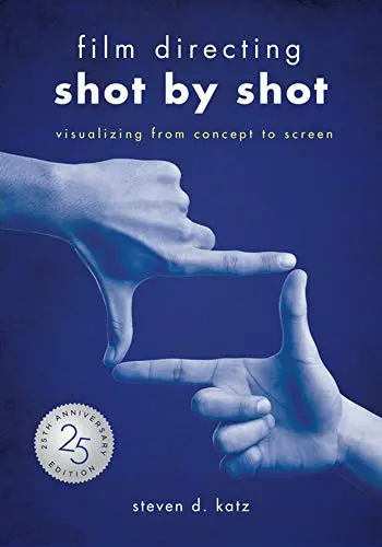 Film Directing: Shot By Shot – 25Th Anniversary Edition (Visual Storytelling Guide) 1